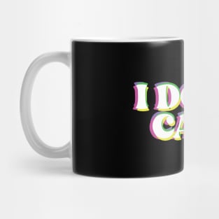 i don't care Mug